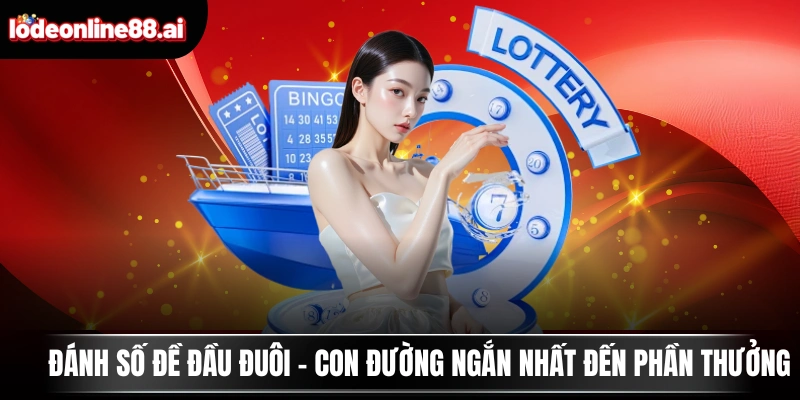 Đánh Số Đề Đầu Đuôi - Con Đường Ngắn Nhất Đến Phần Thưởng