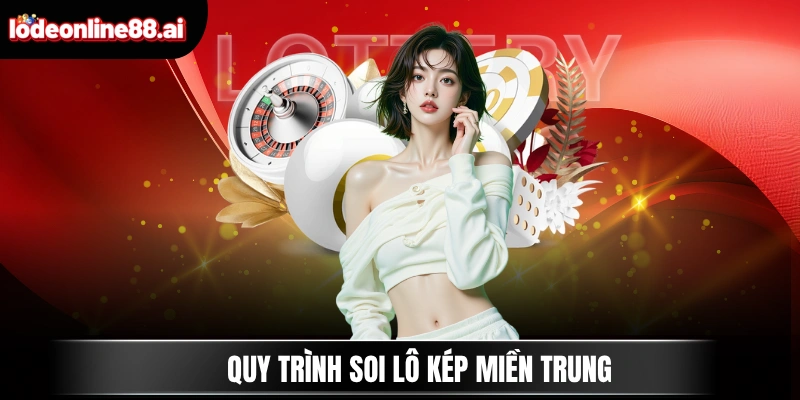 Quy trình soi lô kép miền Trung